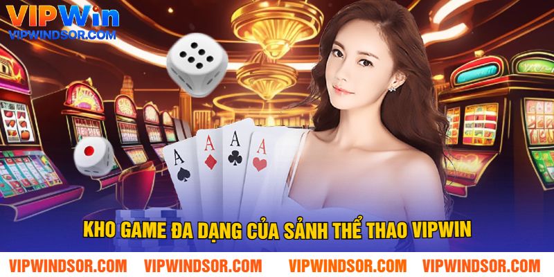 Kho Game Đa Dạng Của Sảnh Thể Thao Vipwin