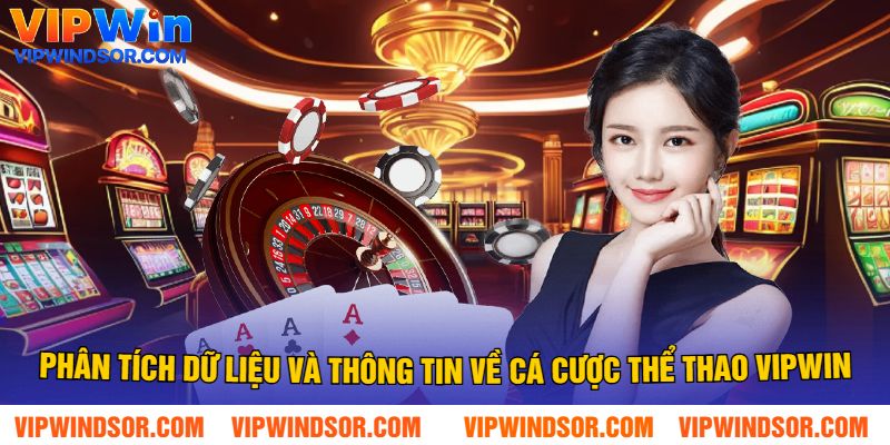 Phân tích dữ liệu và thông tin về cá cược thể thao Vipwin