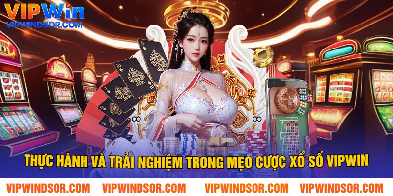 Thực hành và trải nghiệm trong mẹo cược xổ số Vipwin